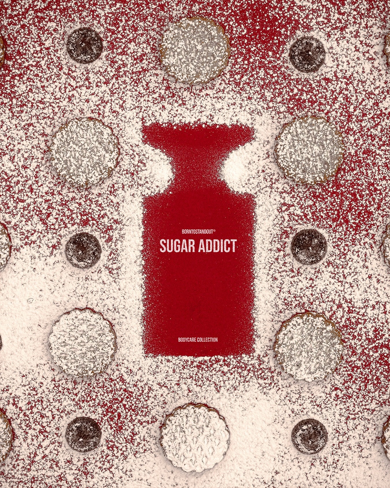BORNTOSTANDOUT - SUGAR ADDICT